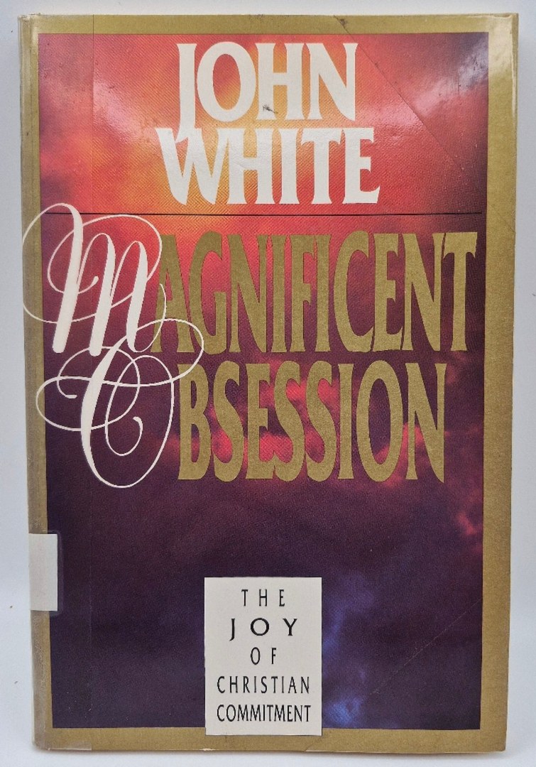Magnificent Obsession; The Joy of Christian Commitment by John White (Very good, 1990, Pbk, 142 pgs, Intervarsity Press)