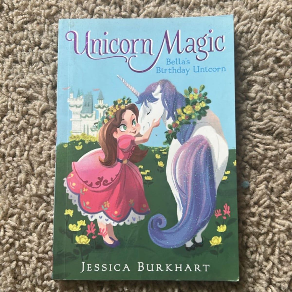 Bella's Birthday Unicorn by Jessica Burkhart