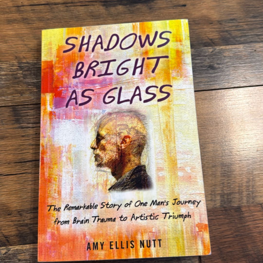 Shadows Bright As Glass