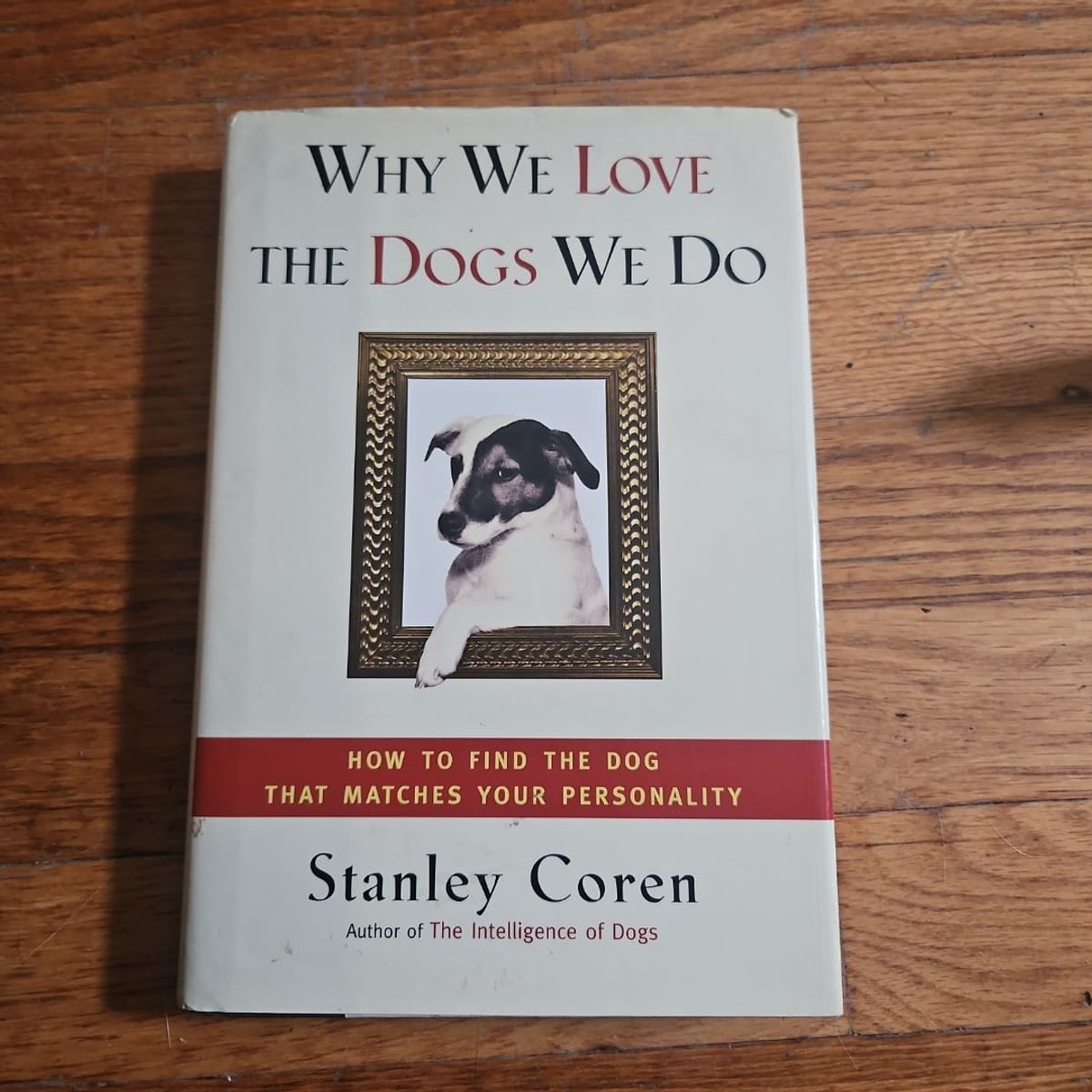 Why We Love the Dogs We Do by Stanley Coren