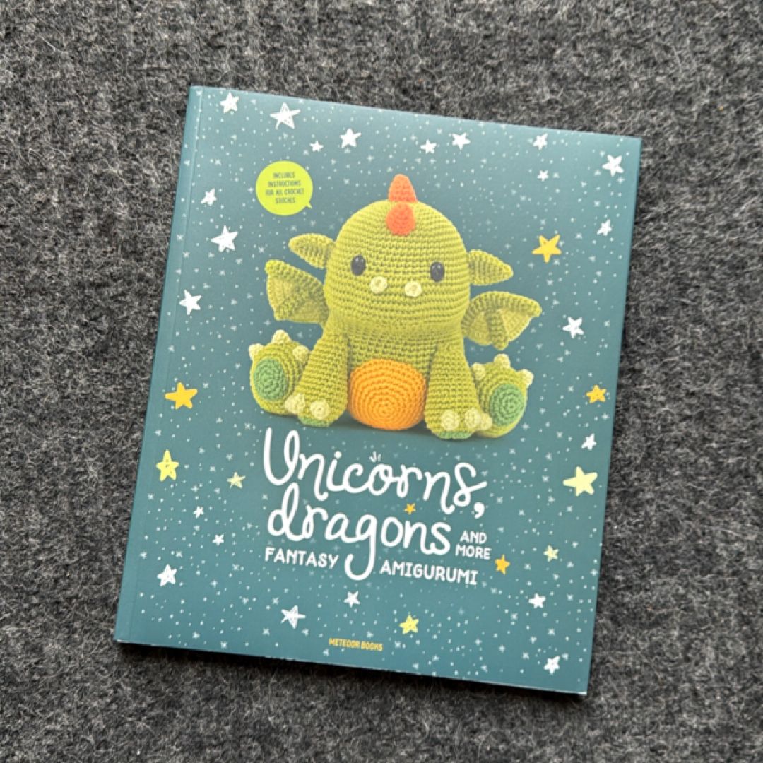 Unicorns, Dragons and More Fantasy Amigurumi