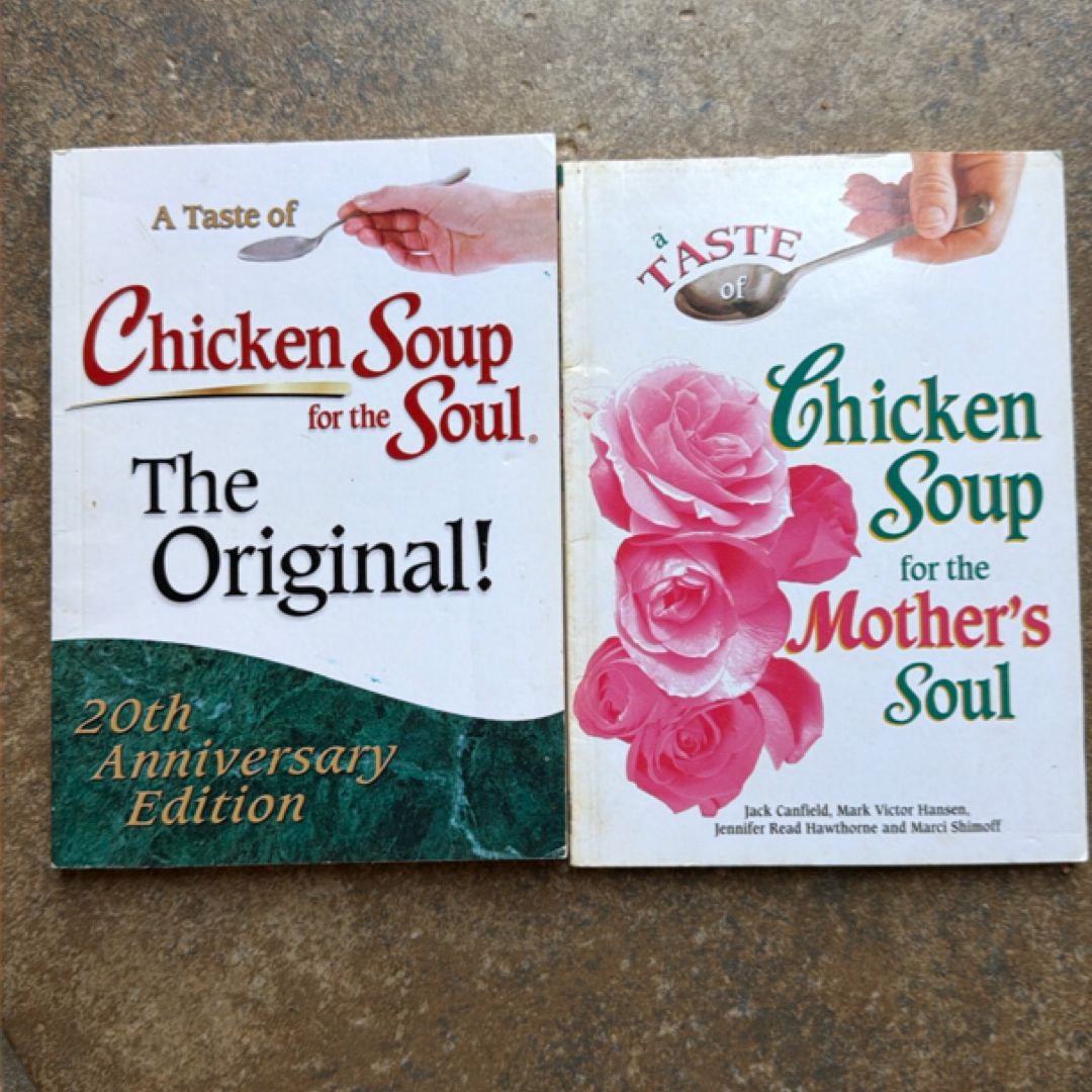 A Taste of Chicken Soup for the Soul & A Taste of Chicken Soup for the Mother’s Soul