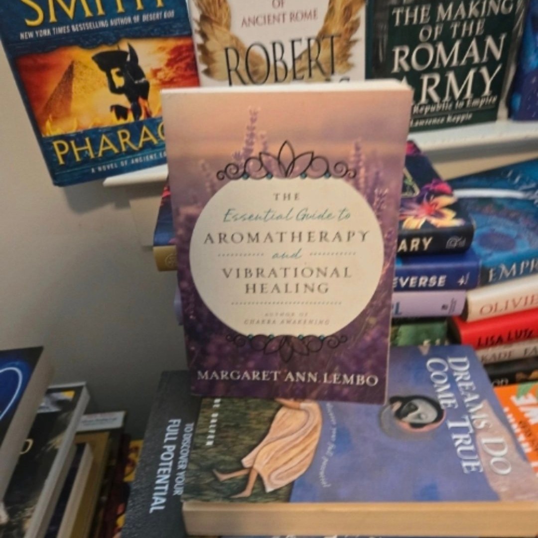 The Essential Guide to Aromatherapy and Vibrational Healing