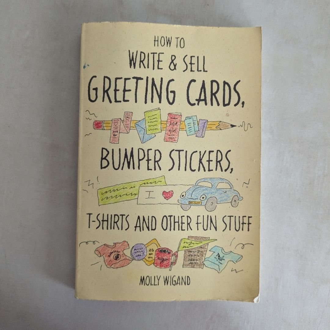 How to Write and Sell Greeting Cards, Bumper Stickers, T-Shirts and Other Fun Stuff
