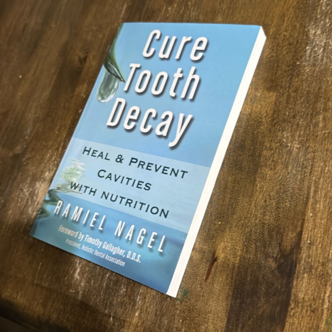 Cure Tooth Decay: Heal and Prevent Cavities with Nutrition