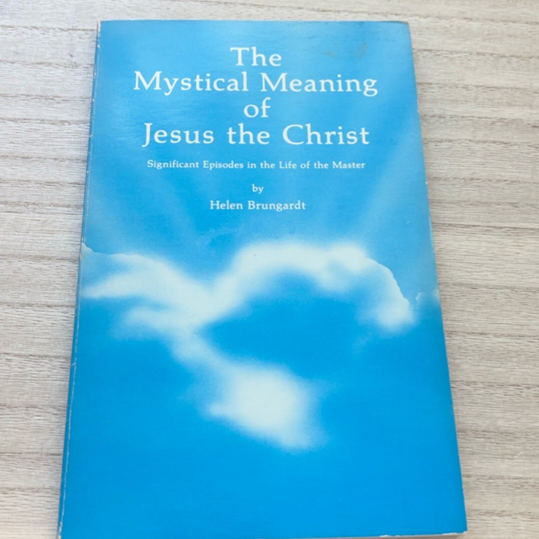 The Mystical Meaning of Jesus the Christ