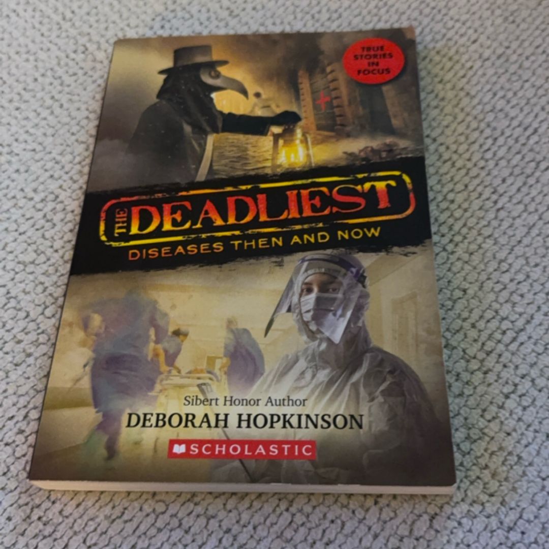 The Deadliest Diseases Then and Now (the Deadliest #1, Scholastic Focus)