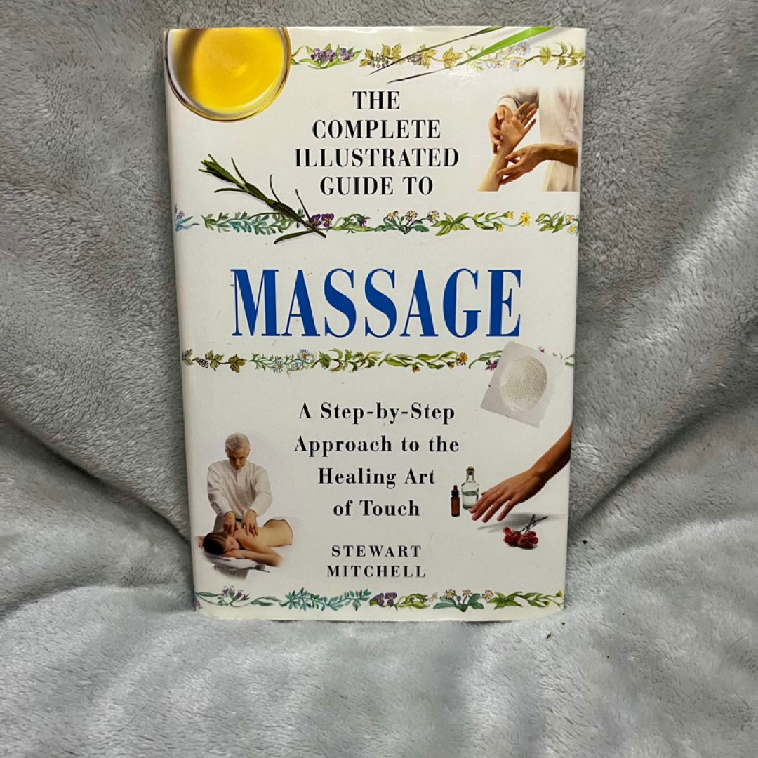 The Complete Illustrated Guide to Massage