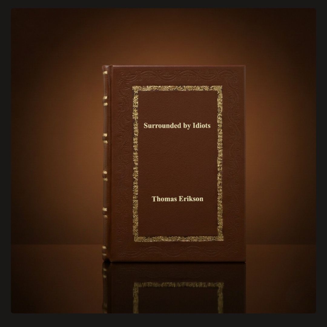 Surrounded by Idiots: The Four Types of Human Behavior by Thomas Erikson Leather Bound Edition