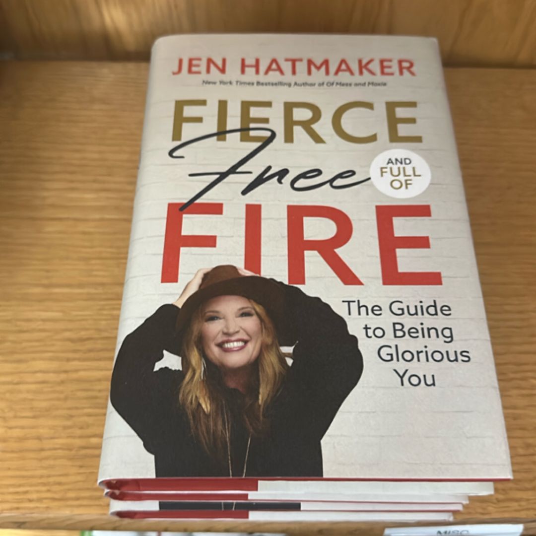 Fierce, Free, and Full of Fire: the Guide to Being Glorious You