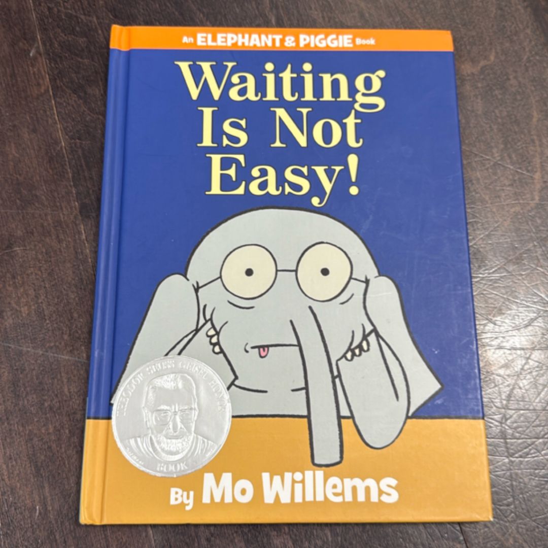 Waiting Is Not Easy! (an Elephant and Piggie Book)