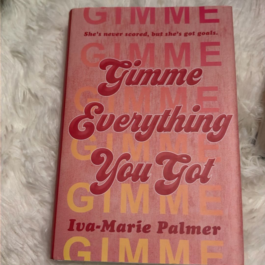 Gimme Everything You Got