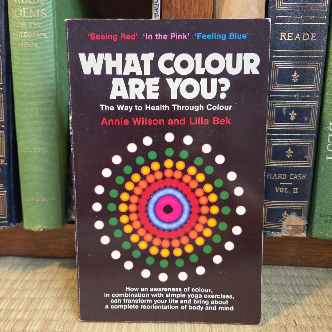 What Colour Are You? the Way to Health Through Colour