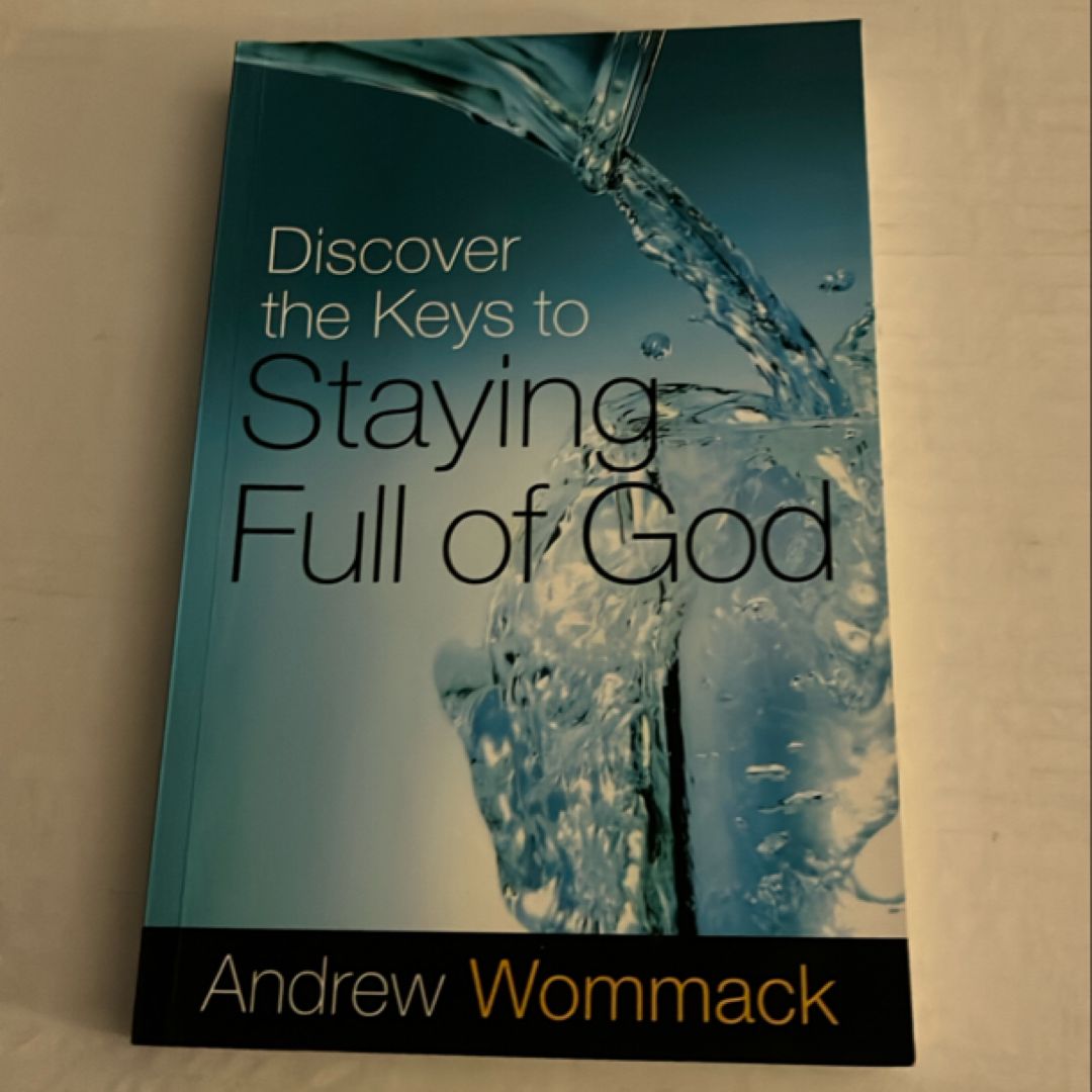 Discover the Keys to Staying Full of God