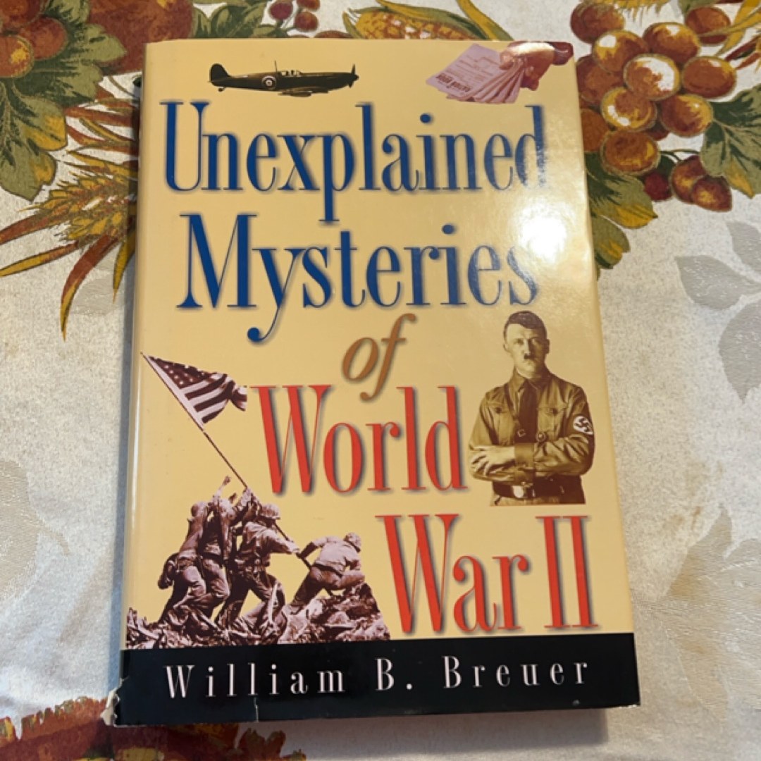 Unexplained Mysteries of World War II