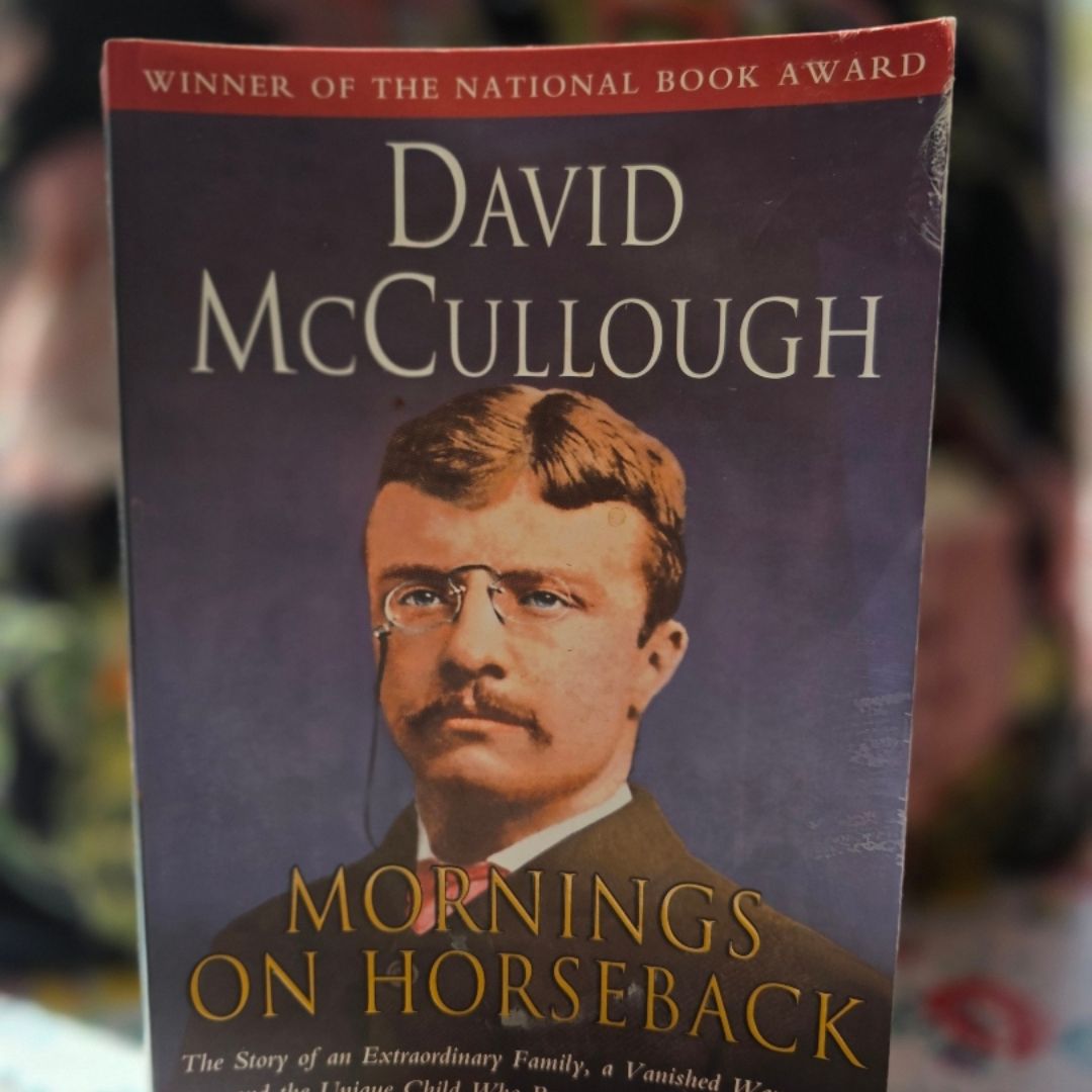 Mornings on Horseback: The Story of an Extraordinary Family, a Vanished Way of Life and the Unique Child Who Became Theodore Roosevelt
