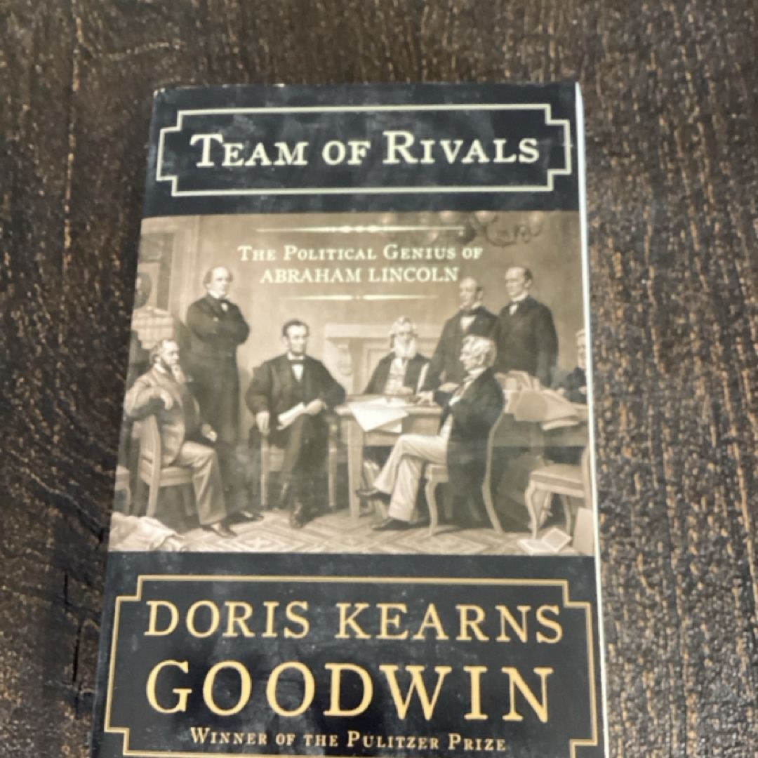 Team of Rivals: The Political Genius of Abraham Lincoln