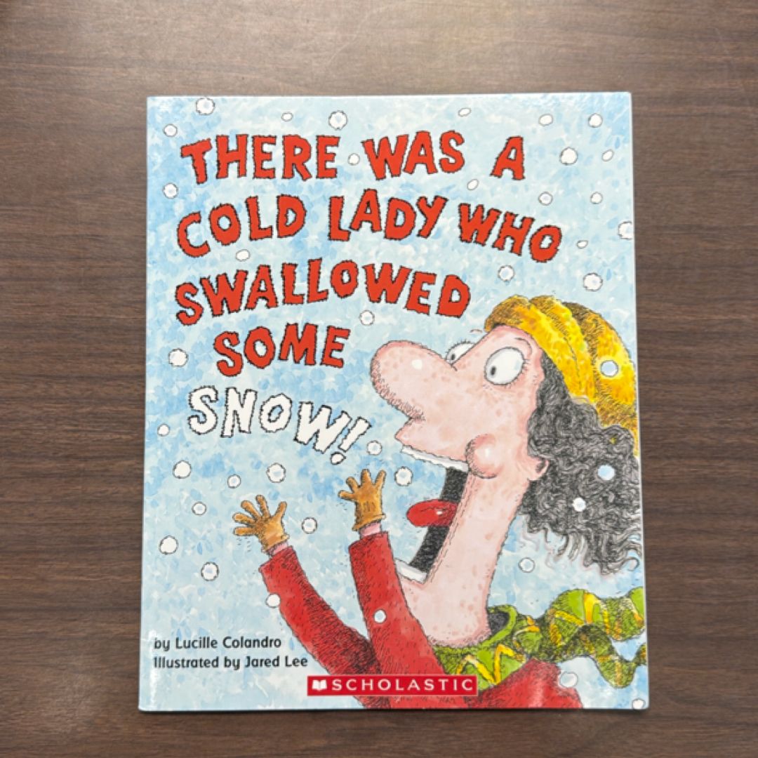 There Was a Cold Lady Who Swallowed Some Snow!