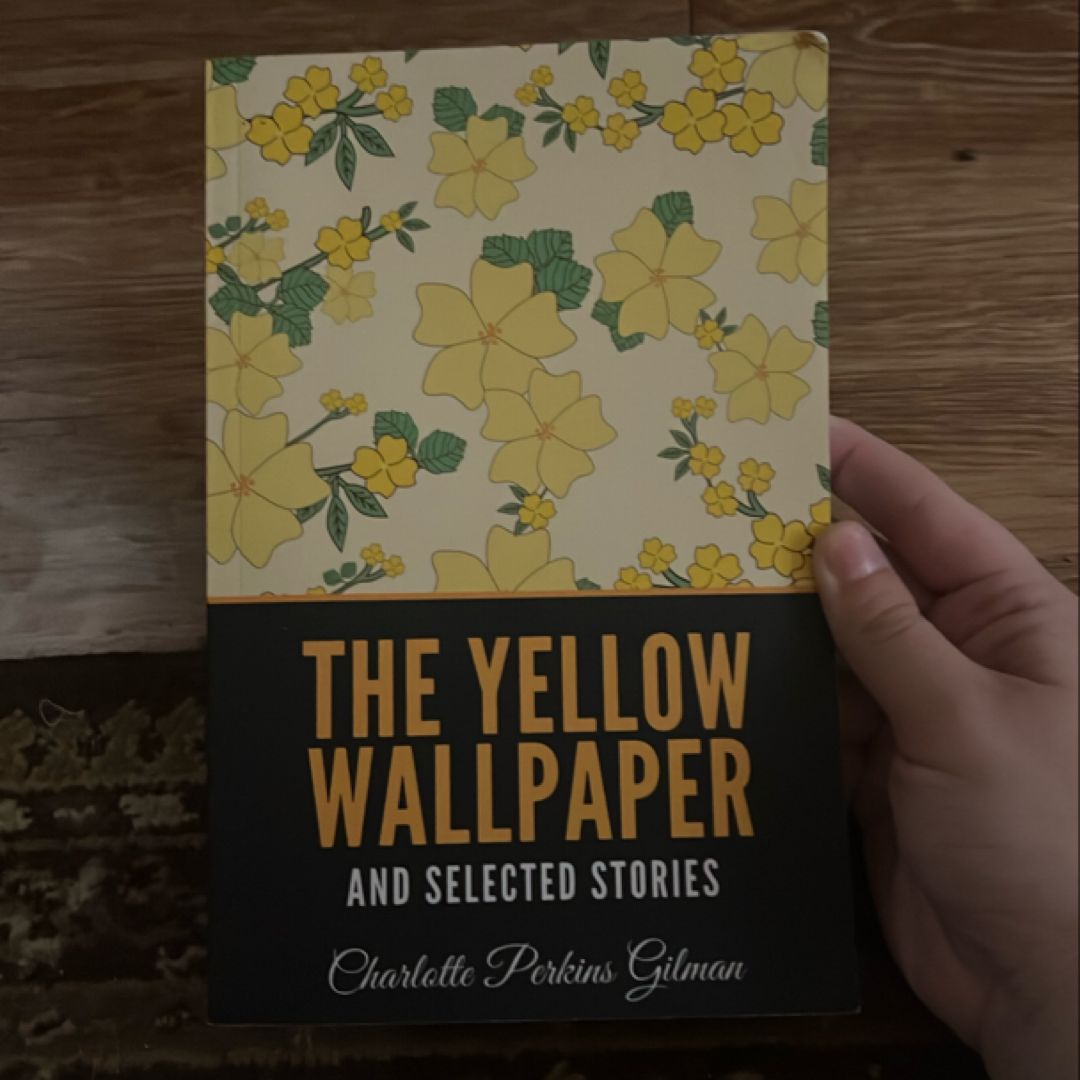 The Yellow Wallpaper and Selected Stories