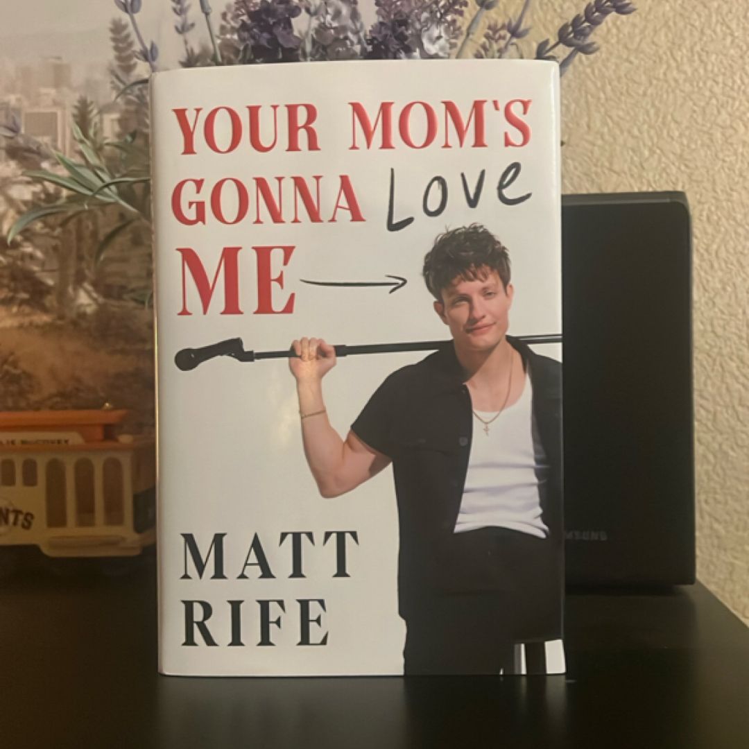 Your Mom's Gonna Love Me