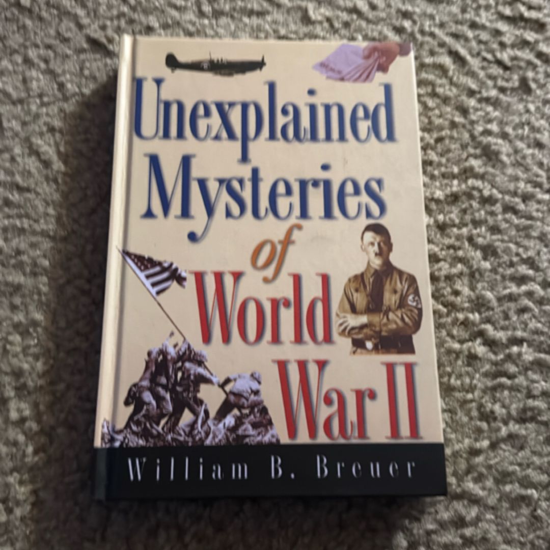 Unexplained Mysteries of World War II