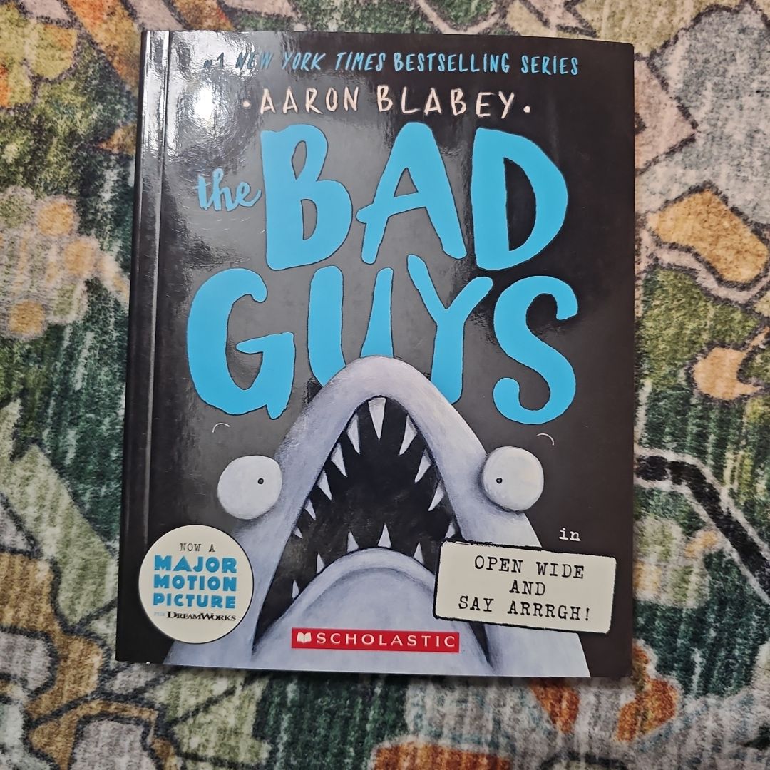 The Bad Guys in Open Wide and Say Arrrgh! (the Bad Guys #15)