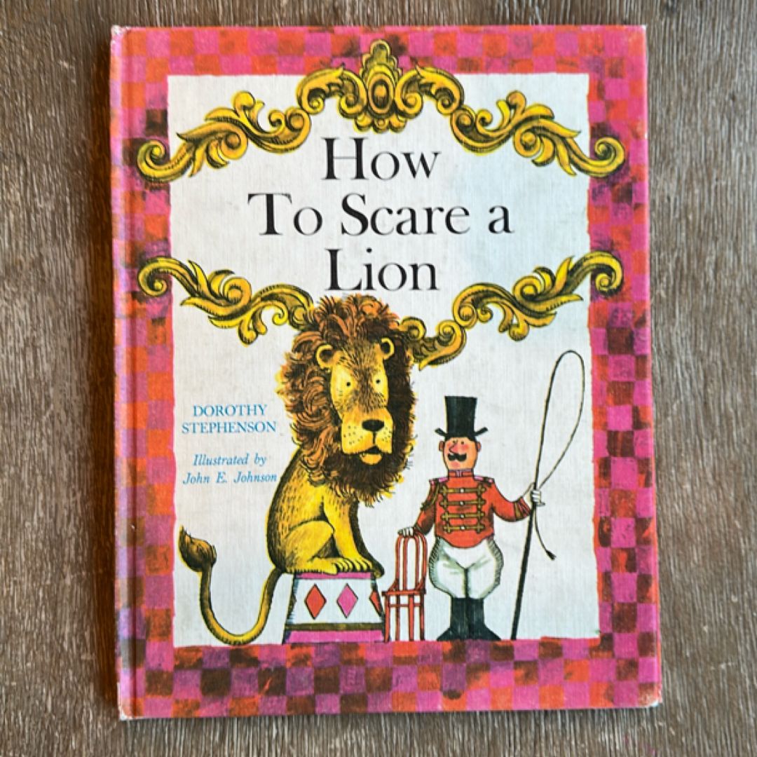 How to Scare a Lion