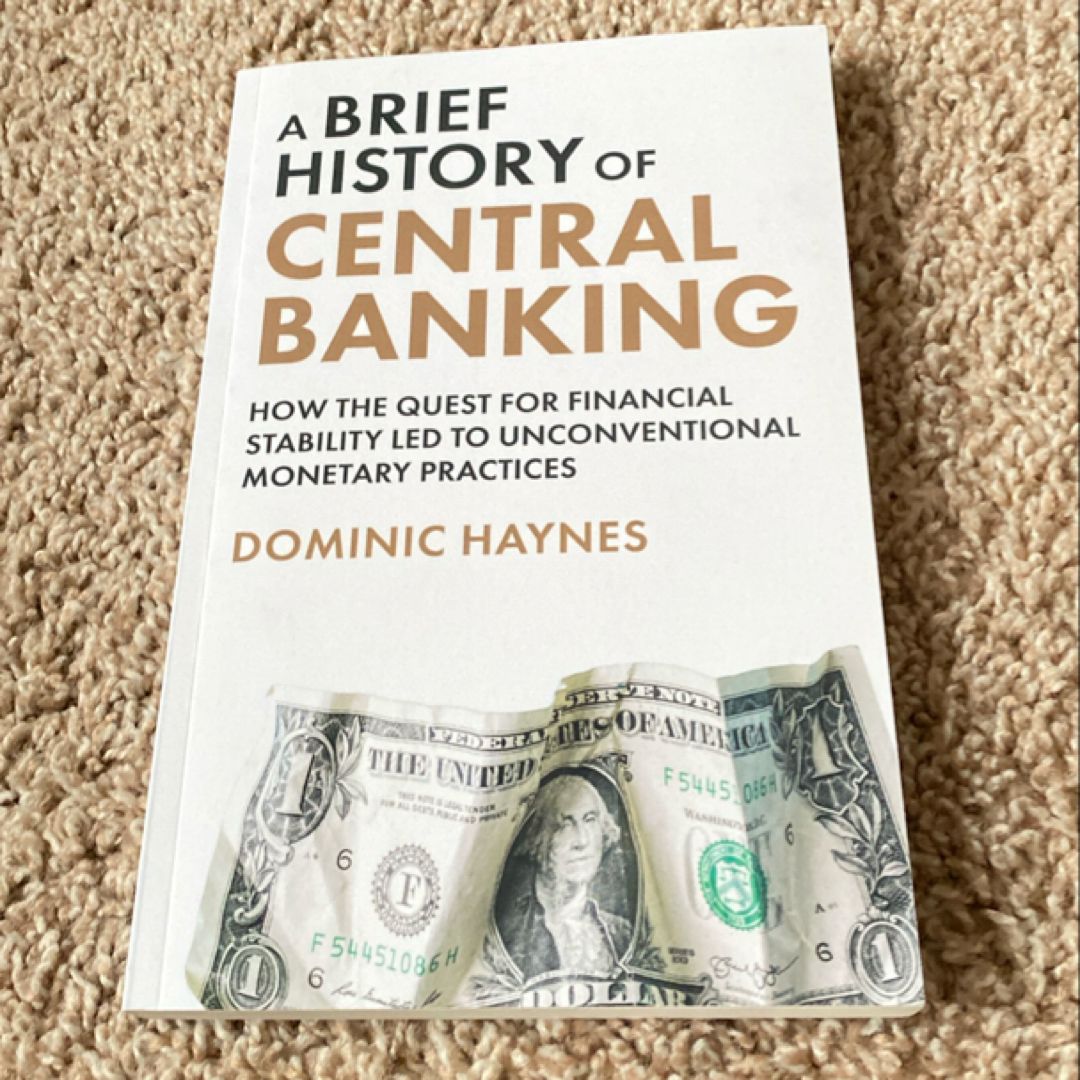 A Brief History of Central Banking by Dominic Haynes