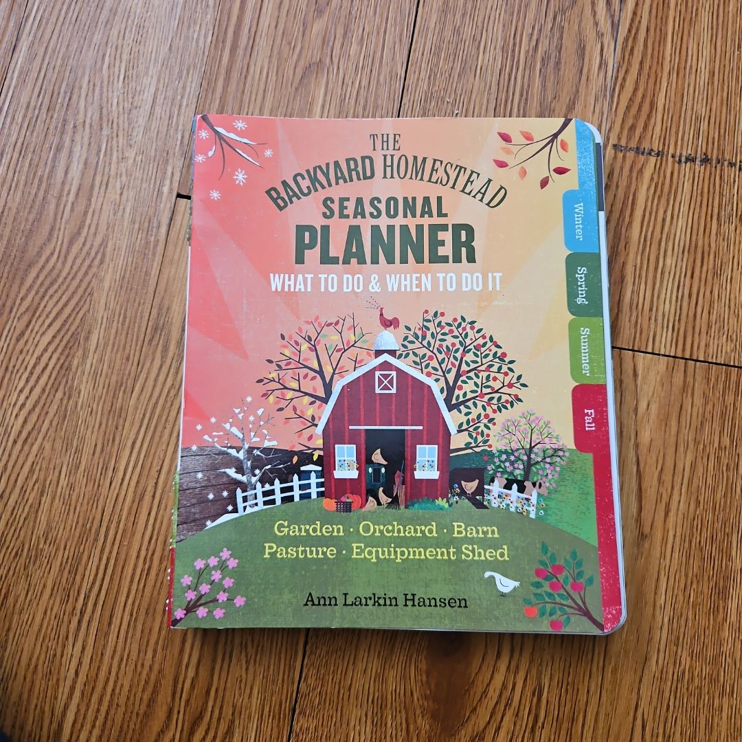 The Backyard Homestead Seasonal Planner