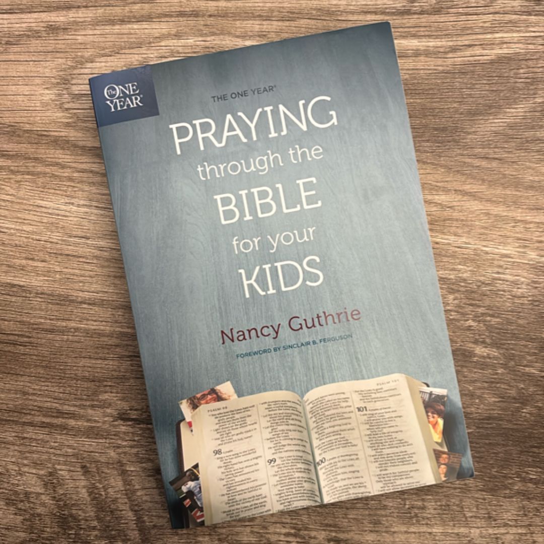 The One Year Praying Through the Bible for Your Kids