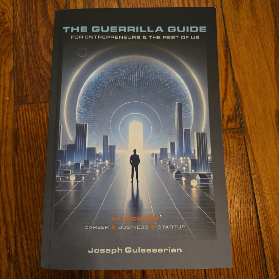 The Guerrilla Guide for Entrepreneurs and the Rest of Us