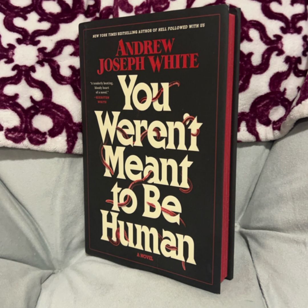 You Weren't Meant to Be Human