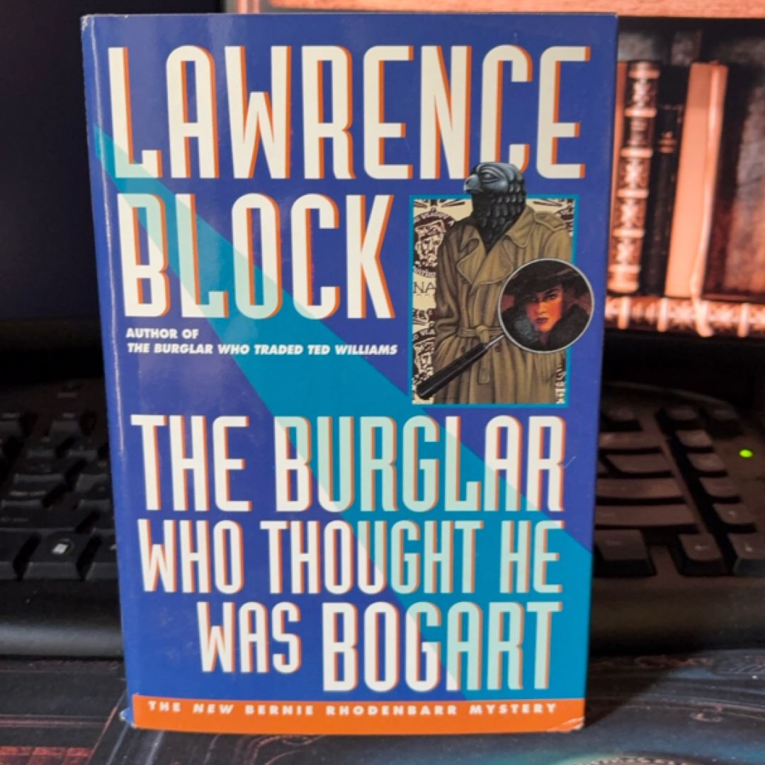 The Burglar who Thought He was Bogart A Bernie Rhodenbarr Mystery