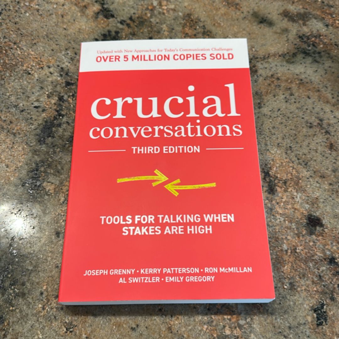Crucial Conversations: Tools for Talking When Stakes Are High, Third Edition