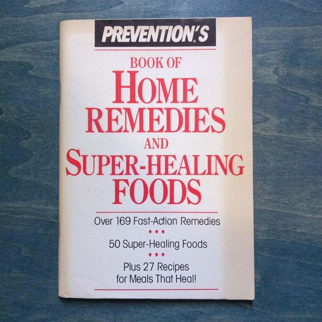 Prevention's Home Remedies and Super-Healing Foods