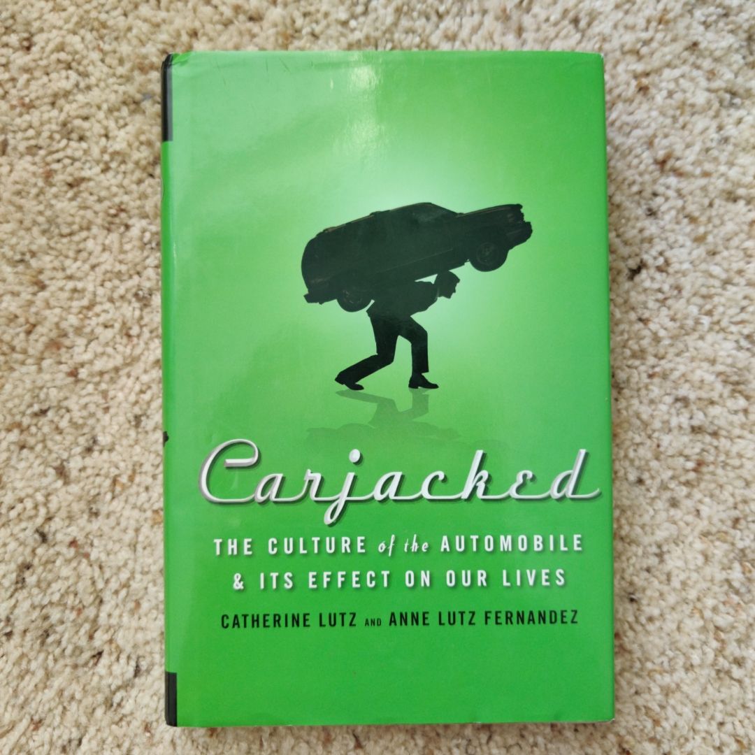 Carjacked: the Culture of the Automobile and Its Effect on Our Lives