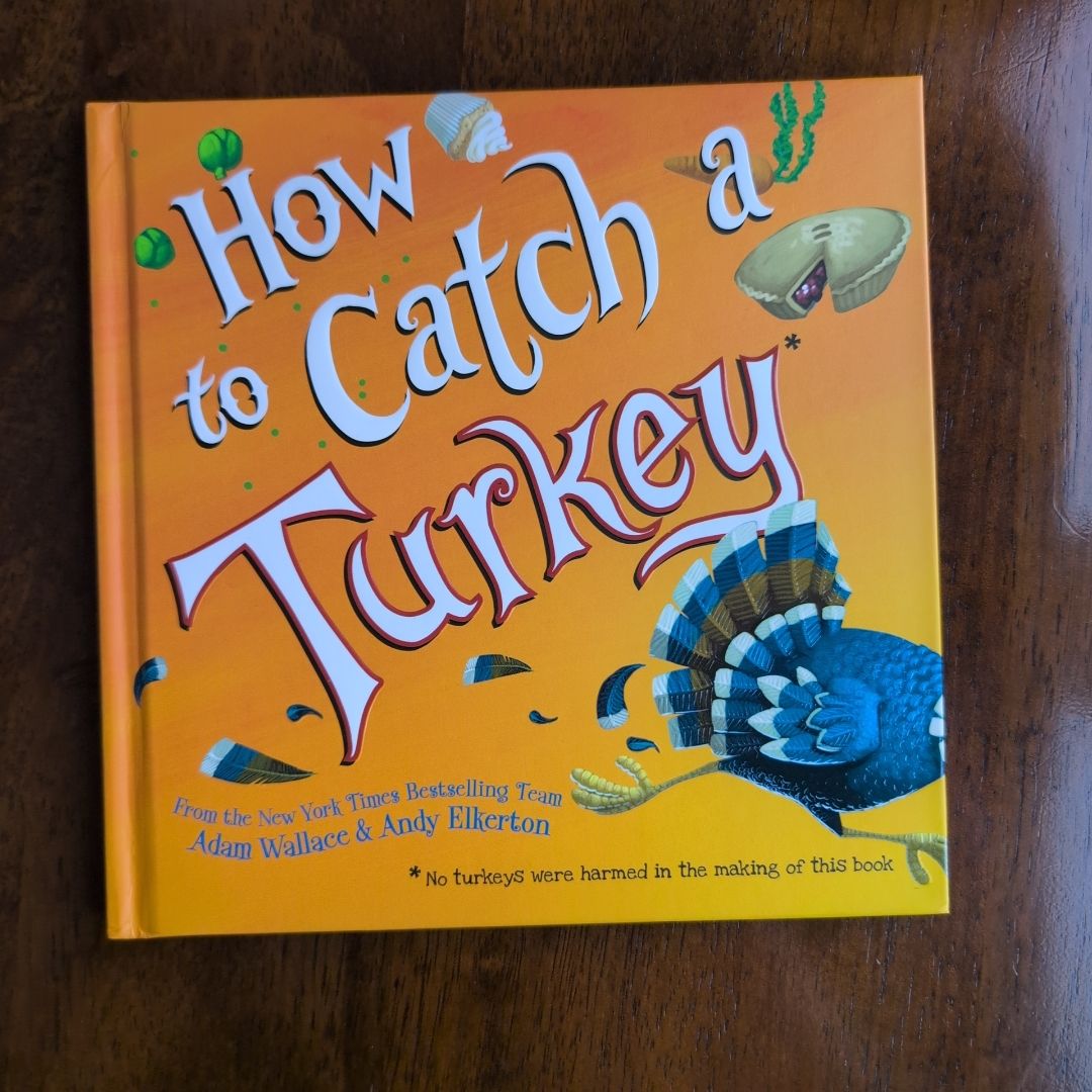 How to Catch a Turkey