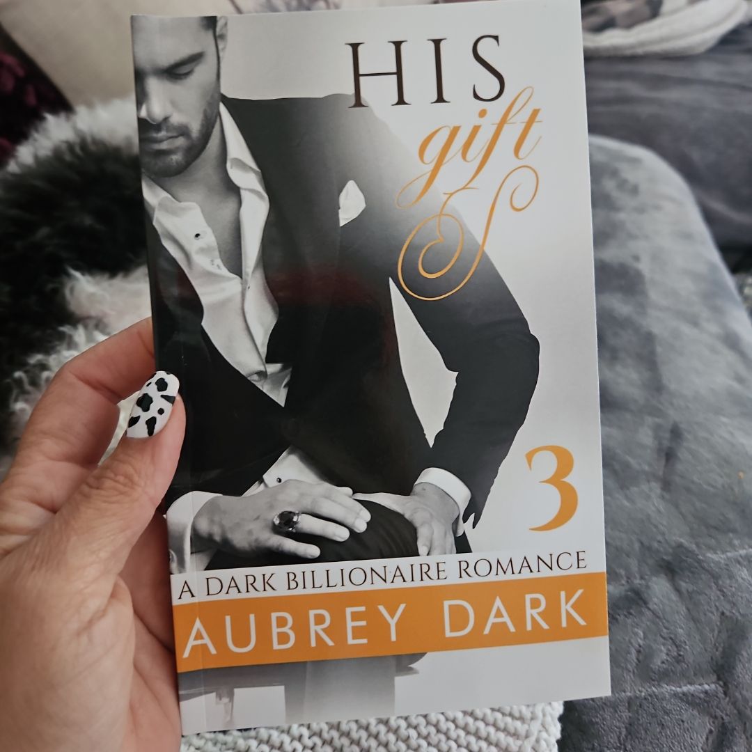 His Gift (a Dark Billionaire Romance Part 3)