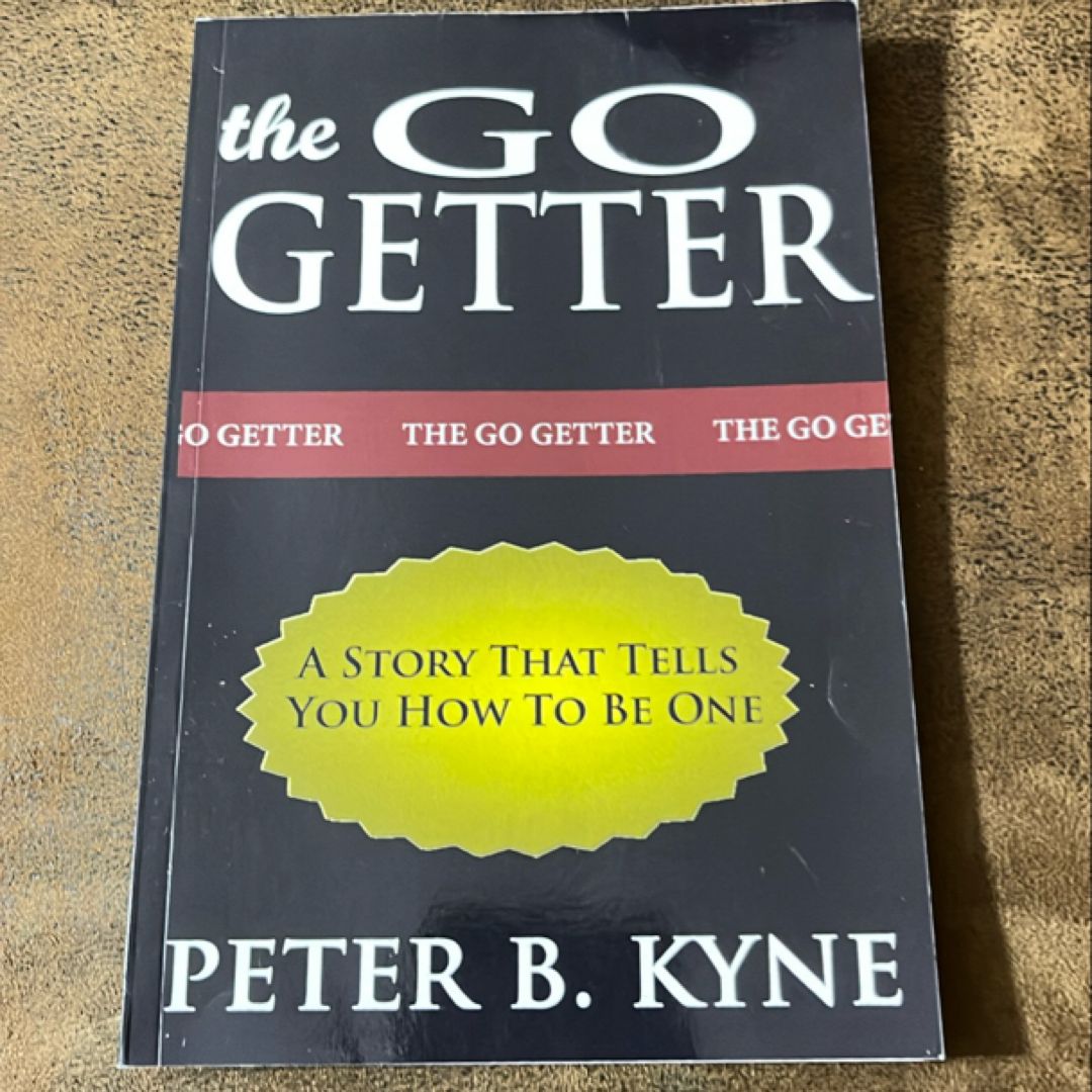 The Go-Getter: a Story That Tells You How to Be One