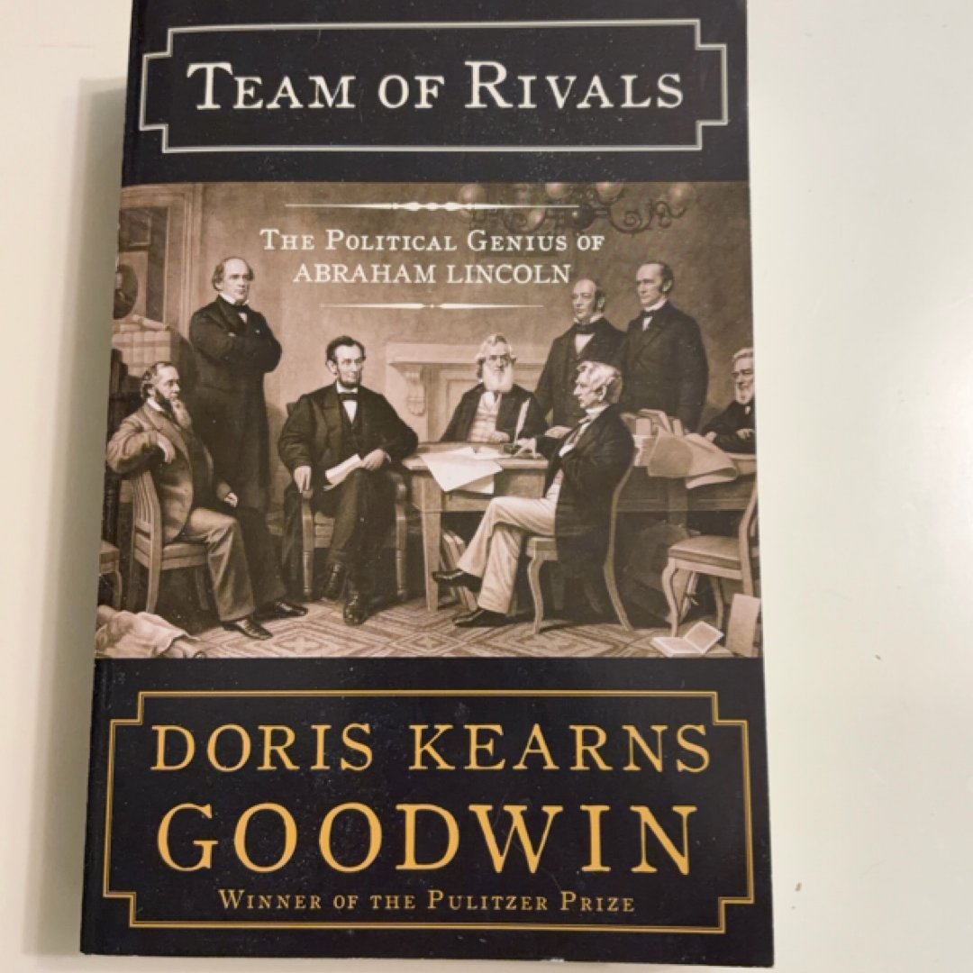 Team of Rivals: The Political Genius of Abraham Lincoln