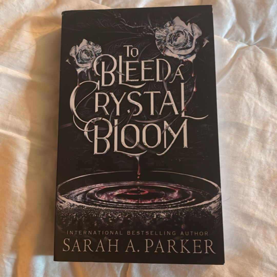 To Bleed a Crystal Bloom
