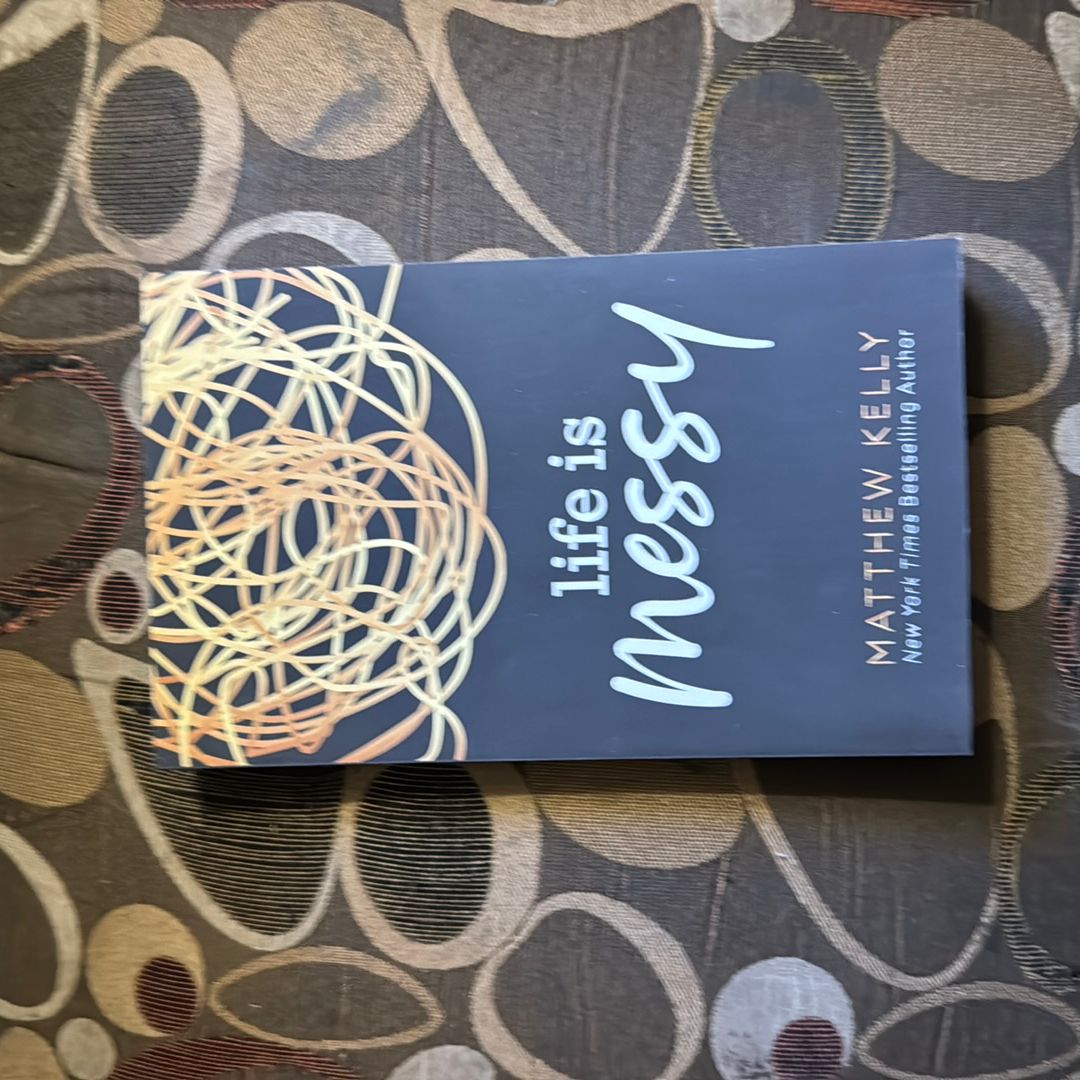 Life Is Messy