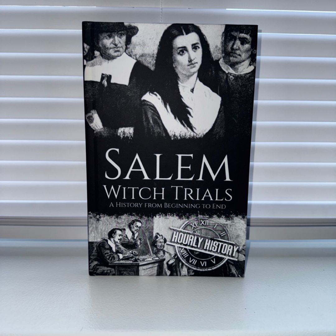 Salem Witch Trials: A History from Beginning to End