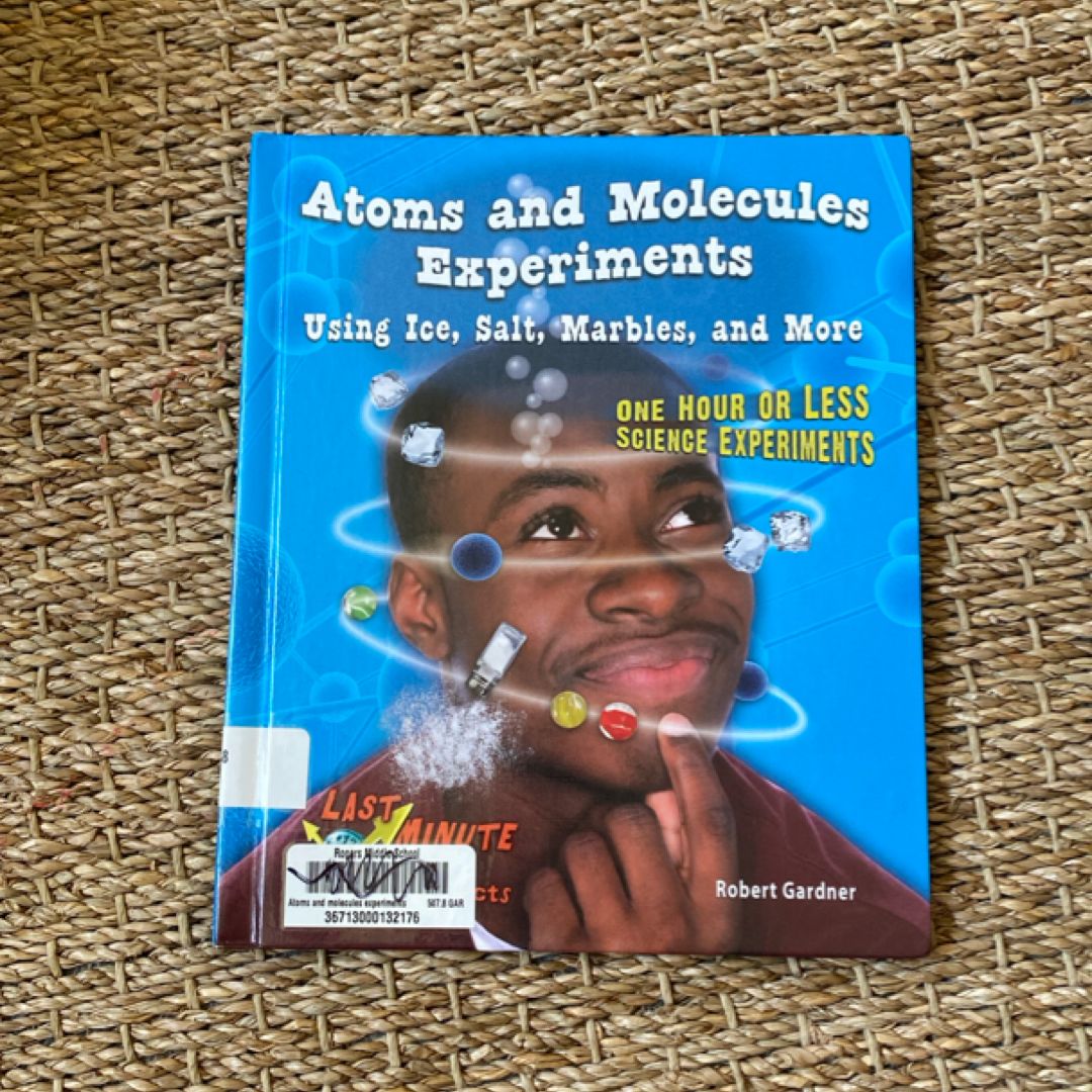 Atoms and Molecules Experiments Using Ice, Salt, Marbles, and More