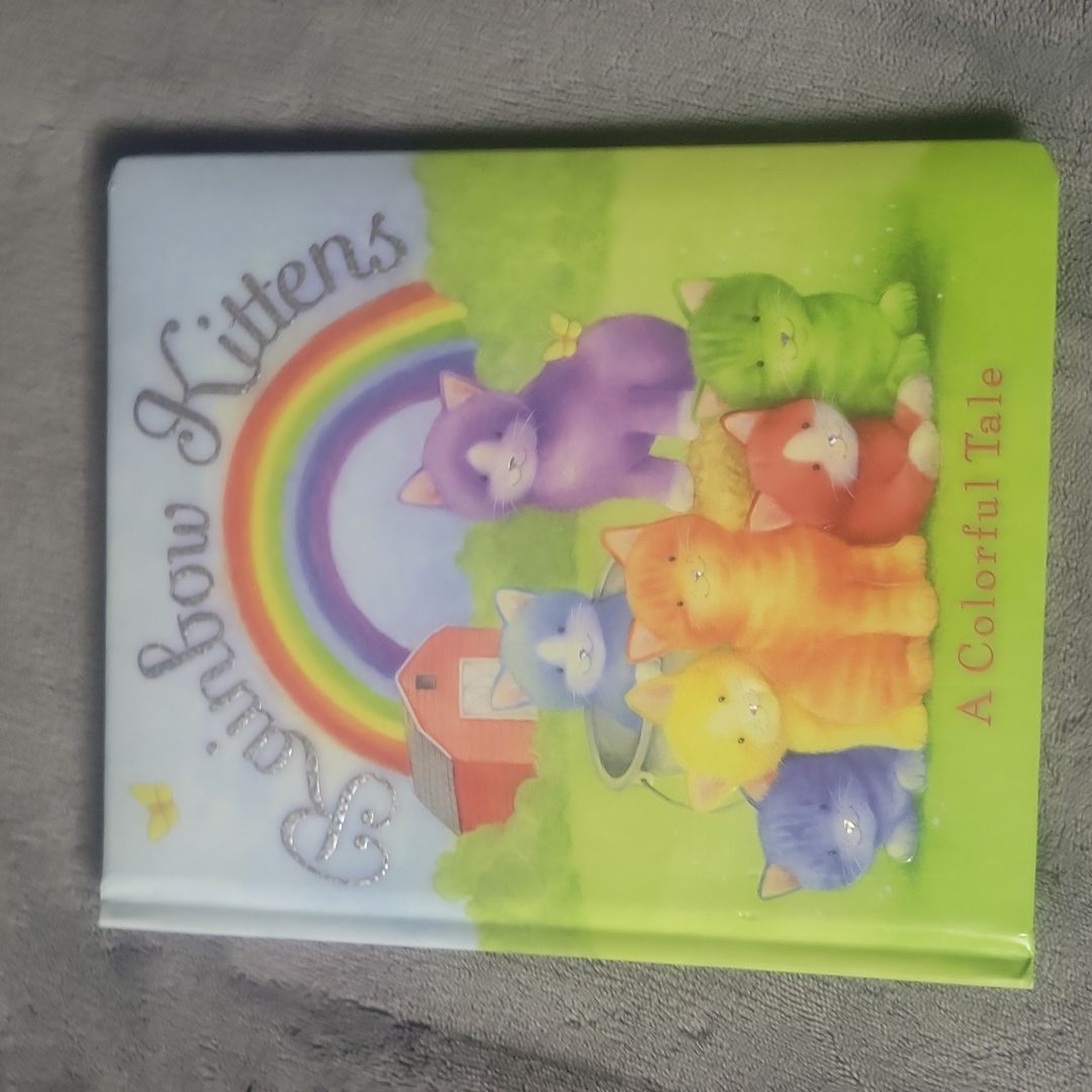 Rainbow Kittens A Colorful Tale
