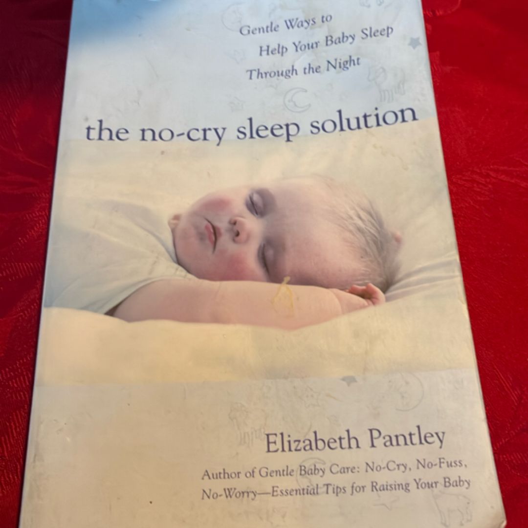 The No-Cry Sleep Solution: Gentle Ways to Help Your Baby Sleep Through the Night