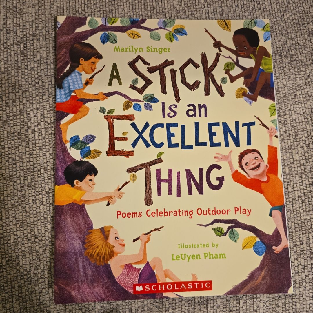 A Stick is an Excellent Thing Poems Celebrating Outdoor Play