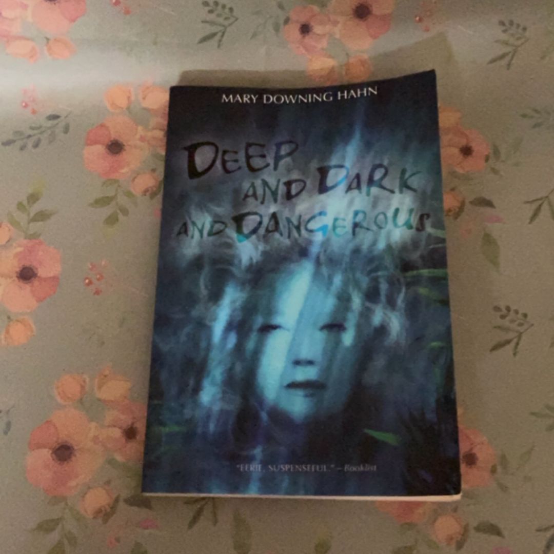 Deep and Dark and Dangerous