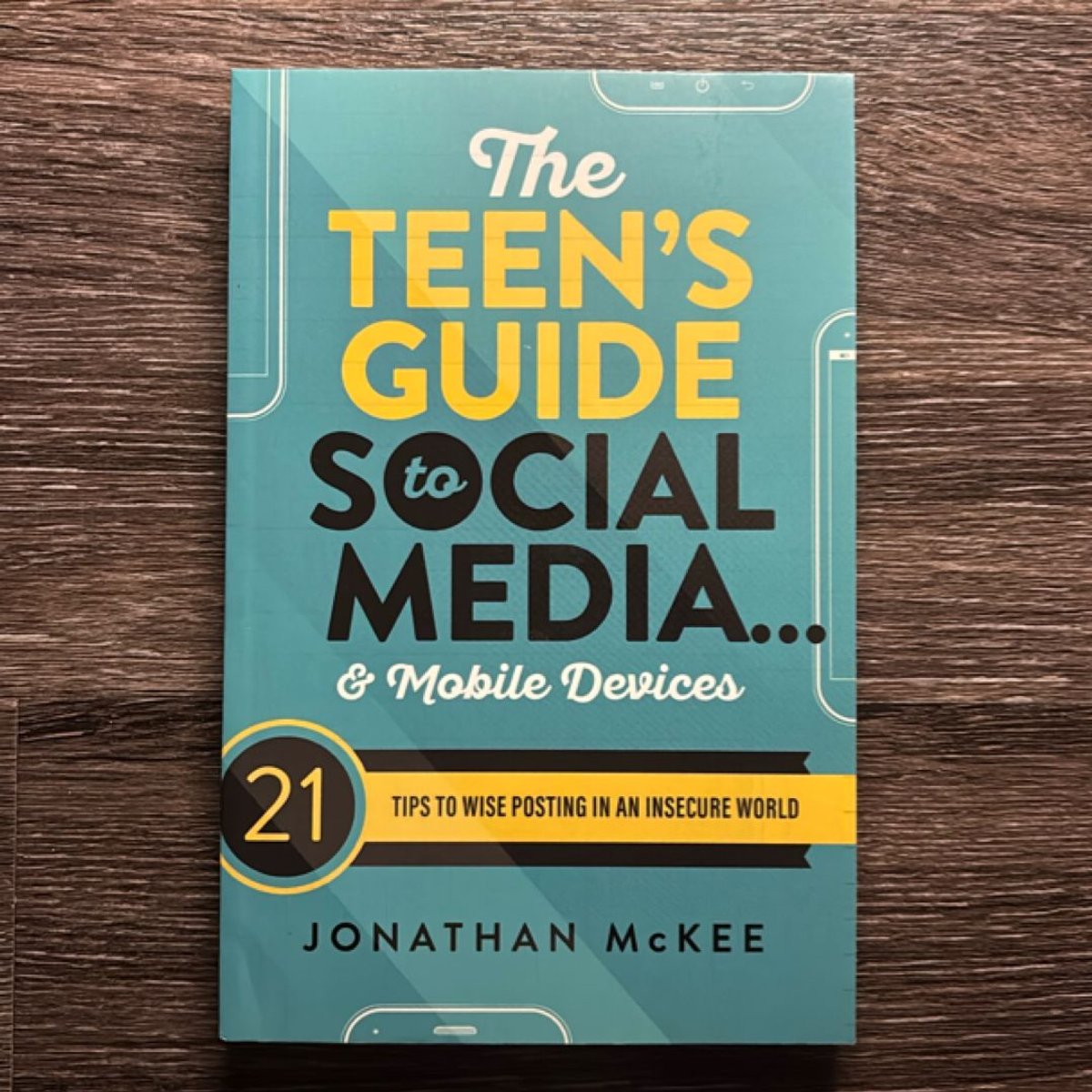 The Teen's Guide to Social Media... and Mobile Devices by Jonathan McKee