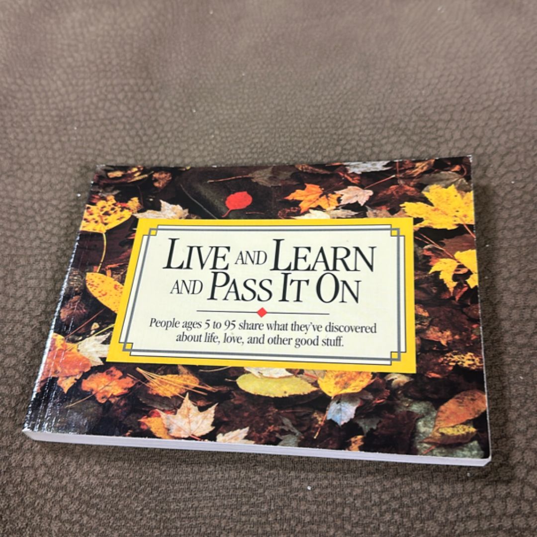 People Ages 5 to 95 Share What They've Discovered about Life, Love, and Other Good Stuff